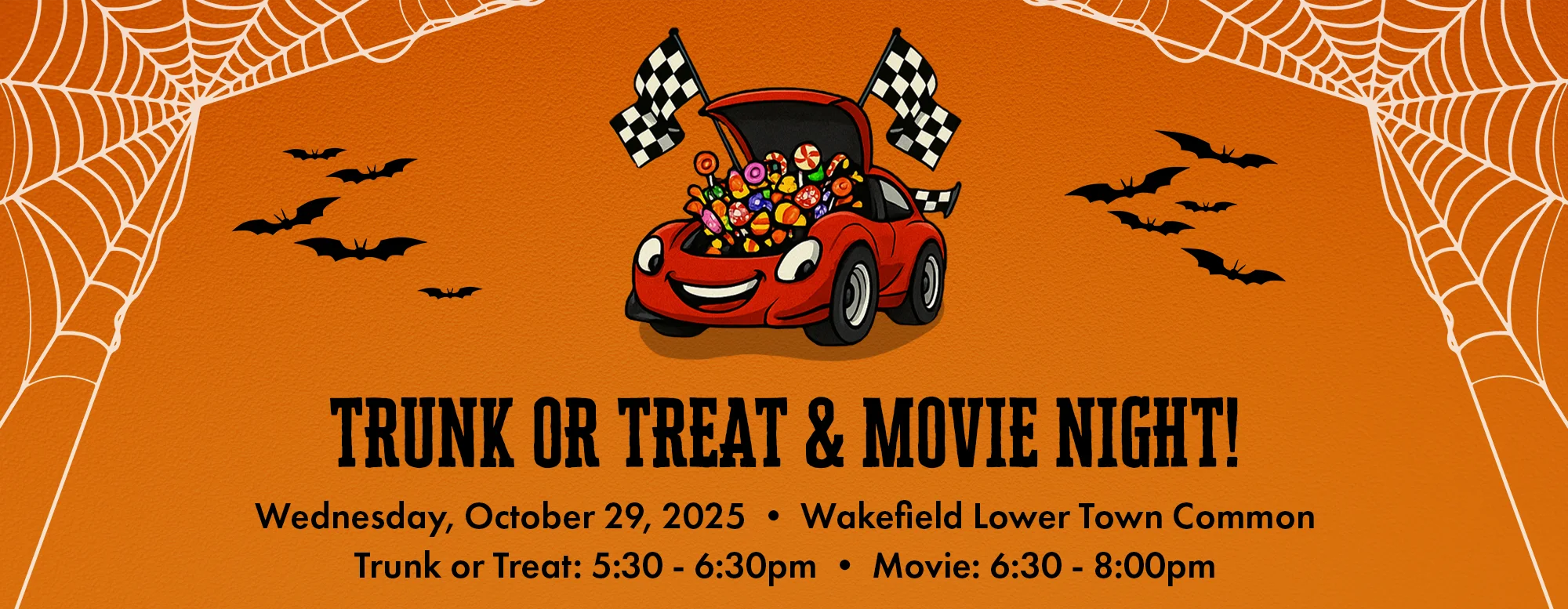 TRUNK OR TREAT & MOVIE NIGHT!
Wednesday, October 29, 2025 • Wakefield Lower Town Common
Trunk or Treat: 5:30 - 6:30pm • Movie: 6:30 - 8:00pm